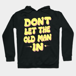 Don't let the old man in Hoodie